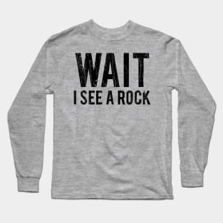 Wait I See A Rock // Black Long Sleeve T-Shirt